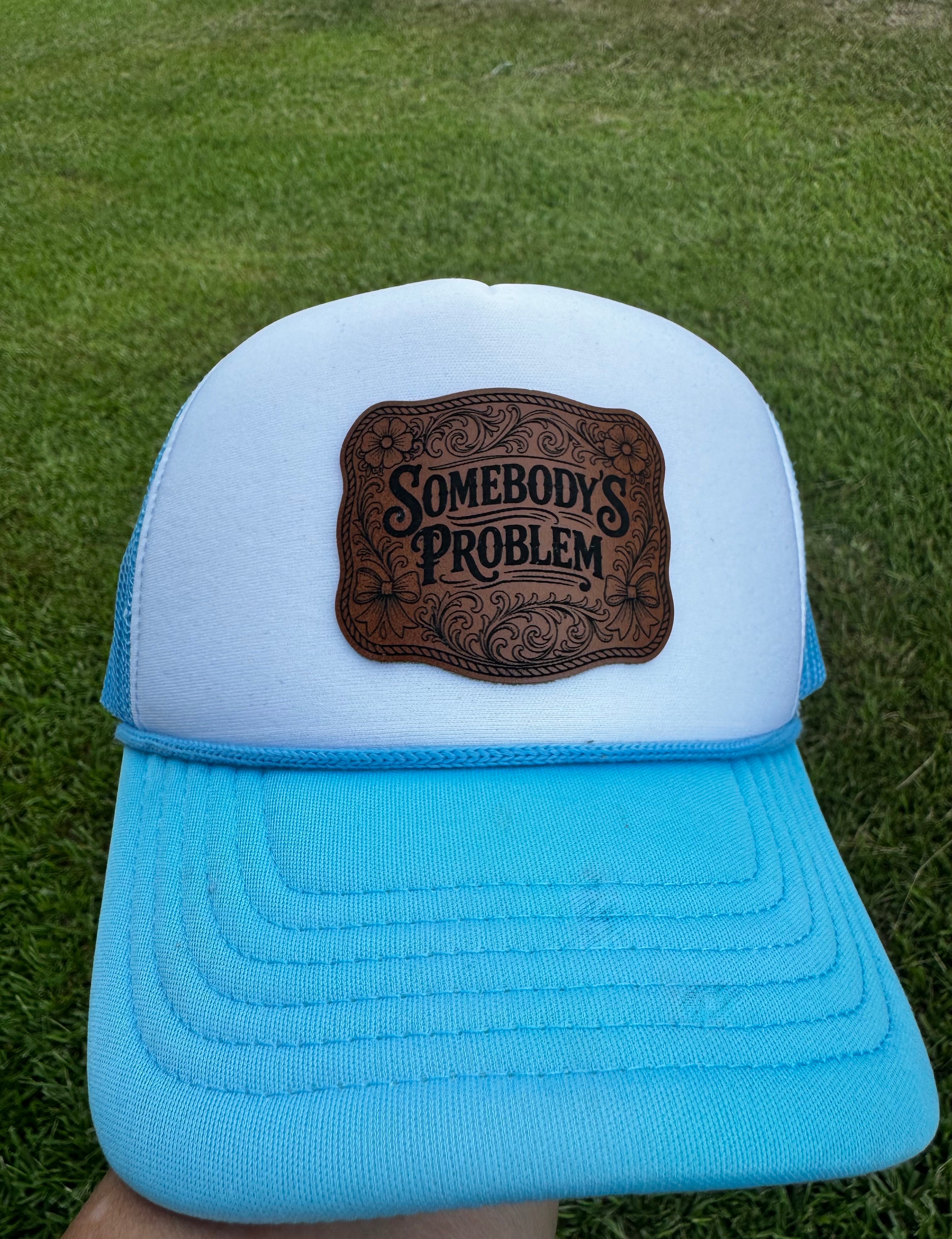 Somebody’s Problem Leather Patch Foam Trucker Hat